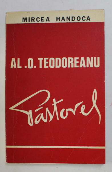 AL . O TEODOREANU -  PASTOREL de MIRCEA HANDOCA , 1975 , DEDICATIE *