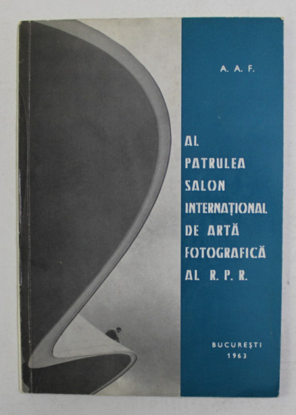AL PATRULEA SALON INTERNATIONAL DE ARTA FOTOGRAFICA AL R.P.R. , BUCURESTI , 1963