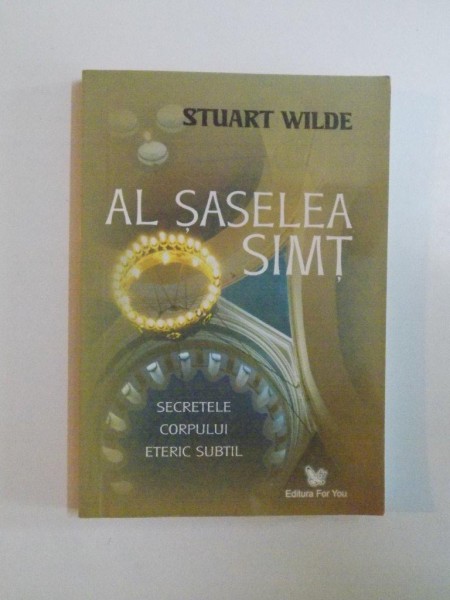 AL SASELEA SIMT , SECRETELE CORPULUI ERETIC SUBTIL de STUART WILDE , 2008 *PREZINTA SUBLINIERI IN TEXT