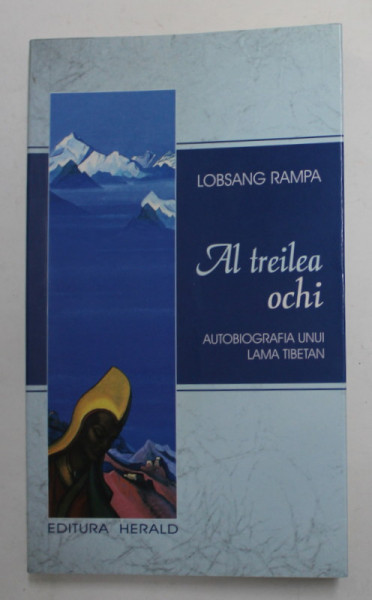 AL TREILEA OCHI - AUTOBIOGRAFIA UNUI LAMA TIBETAN de LOBSANG RAMPA , 2009