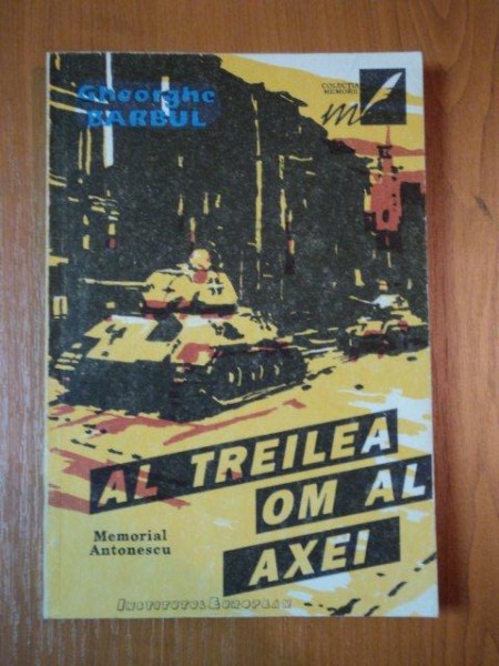 AL TREILEA OM AL AXEI.MEMORIAL ANTONESCU de GHEORGHE BARBUL  1992