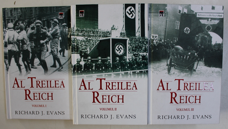 AL TREILEA REICH de RICHARD J. EVANS , VOLUMELE I - III , 2009