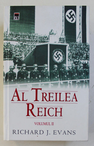 AL TREILEA REICH de RICHARD J . EVANS , VOLUMUL II , 2013