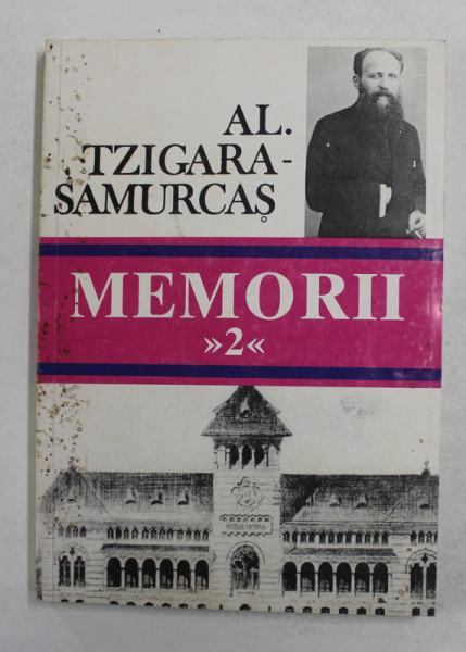 AL. TZIGARA - SAMURCAS , MEMORII , VOLUMUL   II , 1999