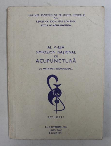 AL V- LEA SIMPOZION NATIONAL DE ACUPUNCTURA CU PARTICPARE INTERNATIONALA  - PROGRAM  , HOTEL PARC , BUCURESTI , 2 - 4 OCT. 1986