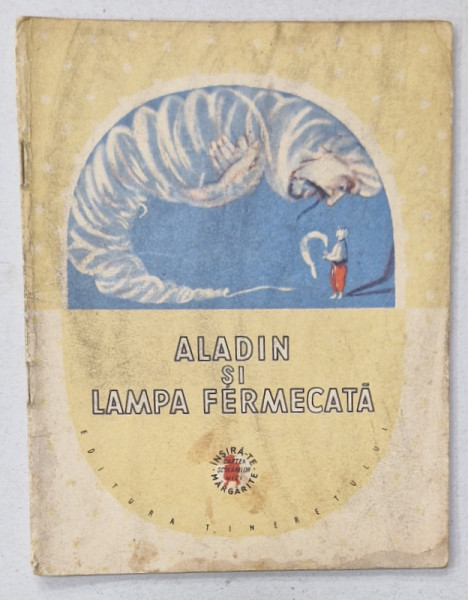 ALADIN SI LAMPA FERMECATA , basm arab povestit de EUSEBIU CAMILAR , ilustratii de TIA PELTZ , 1957