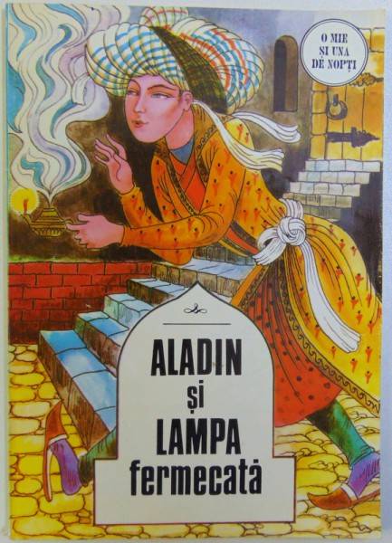 ALADIN SI LAMPA FERMECATA ,   selectie din " 1001 DE NOPTI " de G.ZARAFU , 1996