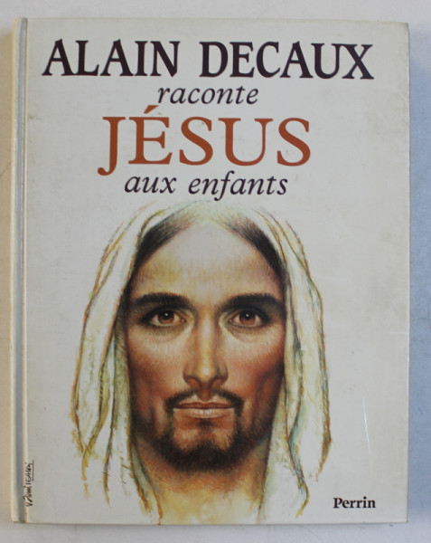 ALAIN DECAUX RACONTE JESUS AUX ENFANTS , 1991
