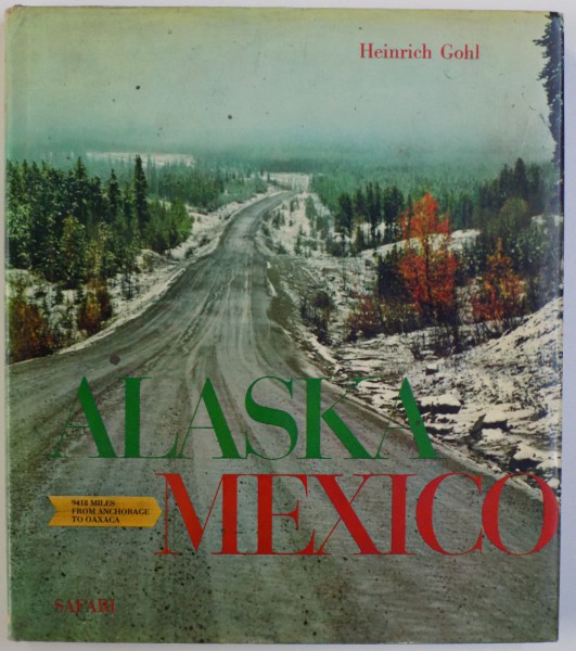 ALASKA  - MEXICO , ein  Bildband  von HEINRICH GOHL , text HANS ANNAHEM , 1970