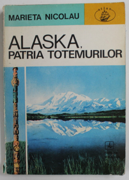 ALASKA , PATRIA TOTEMURILOR de MARIETA NICOLAU , 1973