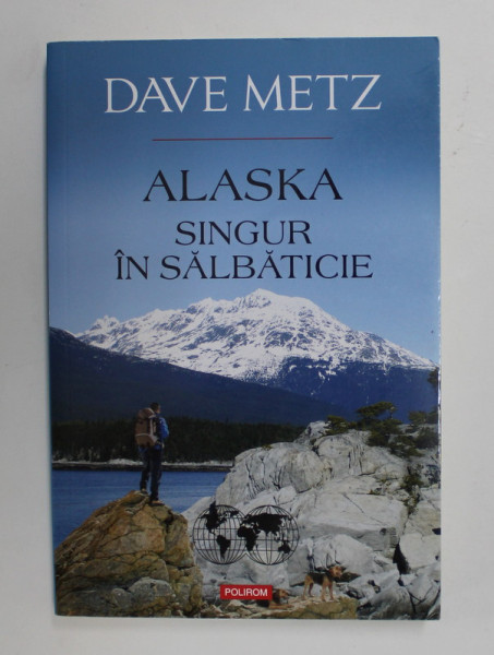 ALASKA - SINGUR IN SALBATICIE de DAVE METZ , 2015