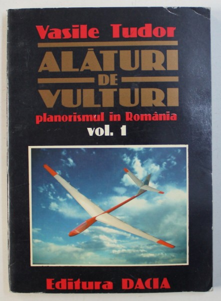ALATURI DE VULTURI, PLANORISMUL IN ROMANIA, VOL. I de VASILE TUDOR , 1997