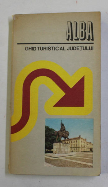 ALBA - GHID TURISTIC AL JUDETULUI de GHEORGHE ANGHEL ...EMILIA ANGHEL , 1982