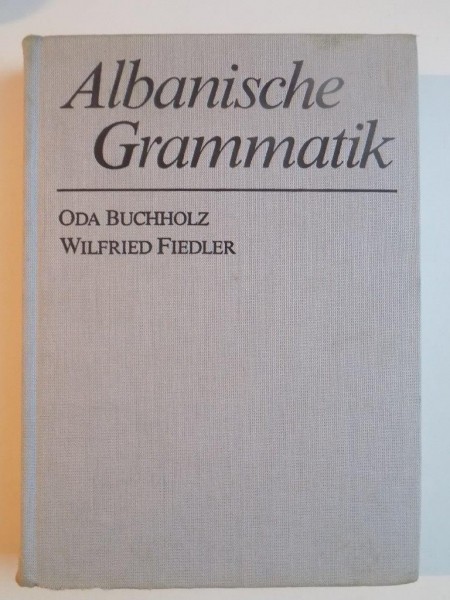 ALBANISCHE GRAMMATIK de ODA BUCHHOLZ , WILFRIED FIEDLER , 1987