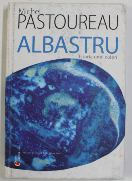 ALBASTRU - ISTORIA UNEI CULORI de MICHEL PASTOUREAU , 2006