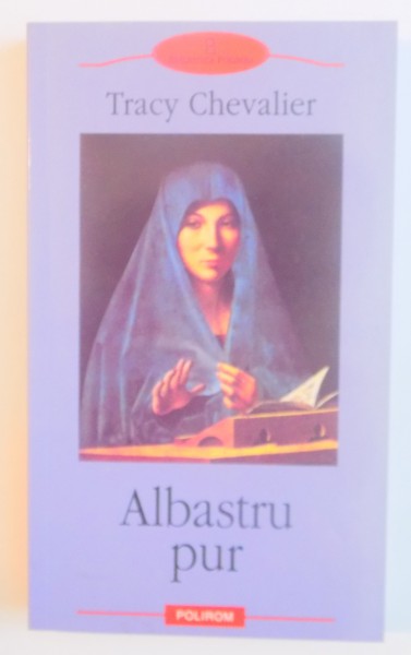 ALBASTRU PUR de TRACY CHEVALIER , 2004 *PREZINTA HALOURI DE APA
