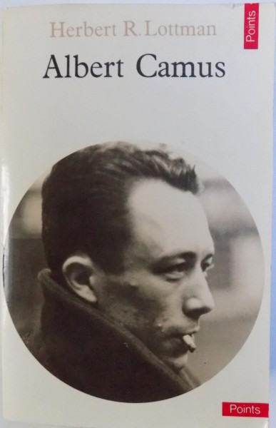 ALBERT CAMUS par HERBERT R. LOTTMAN , traduit de l ' americain par MARIANNE VERON , 1980