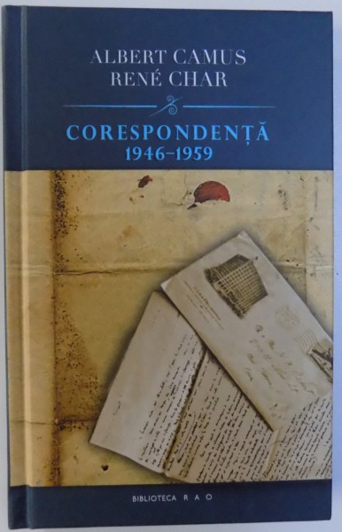 ALBERT CAMUS  , RENE CHAR  - CORESPONDENTA 1946 - 1959 editie de FRANCK PLANEILLE , 2008 * MINIMA UZURA A COPERTEI