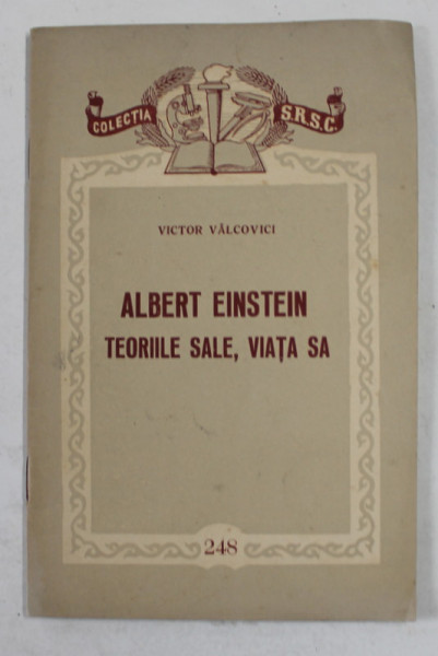 ALBERT EINSTEIN - TEORIILE SALE , VIATA SA de VICTOR VALCOVICI , 1957