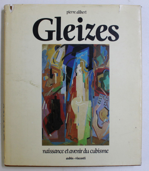 ALBERT GLEIZES - NAISSANCE ET AVENIR DU CUBISME par PIERRE ALIBERT , 1982
