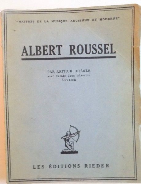 ALBERT ROUSSEL par ARTHUR HOEREE AVEC TRENTE-DEUX PLANCHES HORS-TEXTE, 1938