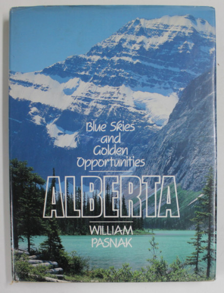 ALBERTA , BLUE SKIES AND GOLDEN OPPORTUNITIES by WILLIAM PASNAK , 1988