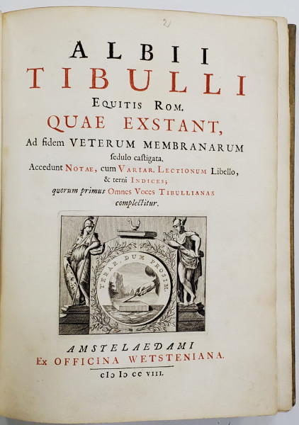 ALBII TIBULLI EQUITIS ROM. QUAE EXSTANT, Ad fiidem VETERUM MEMBRANARUM fedulo caftigata....- AMSTERDAM, 1708