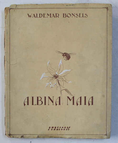 ALBINA MAIA SI PATANIILE EI de WALDEMAR BONSELS , ILUSTRATII de FRANZISKA SCHENKEL , 1943