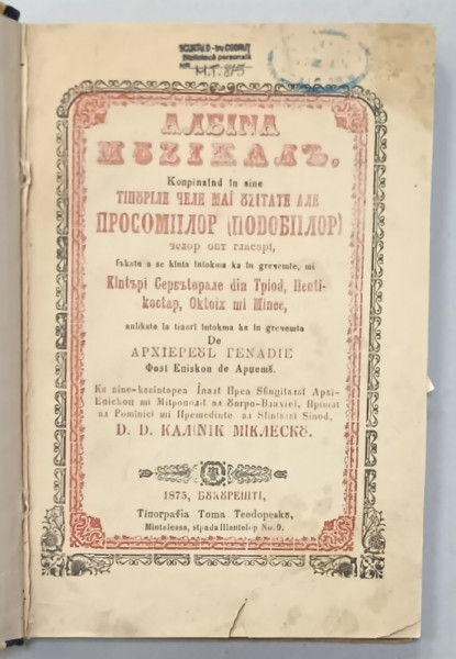 ALBINA MUZICALA , CARTE DE CANTARI BISERICESTI de ARHIEREUL GHENADIE , cu binecuvantarea MITROPILTULUI D.D. CALINIC MICLESCU , 1875 , TEXT IN ROMANA CU ALFABET DE TRANZITIE, VEZI DESCRIEREA !