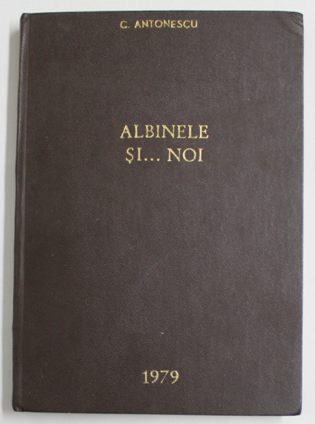 ALBINELE SI..NOI de C. ANTONESCU , 1979 , DEDICATIE *