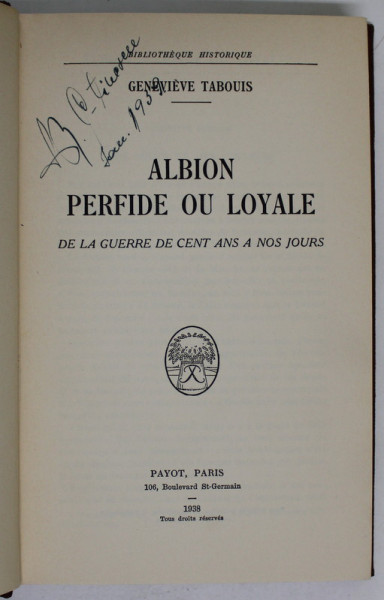 ALBION PERFIDE OU LOYALE , DE LA GUERRE DE CENT ANS A NOS JOURS par GENEVIEVE TABOUIS , 1938