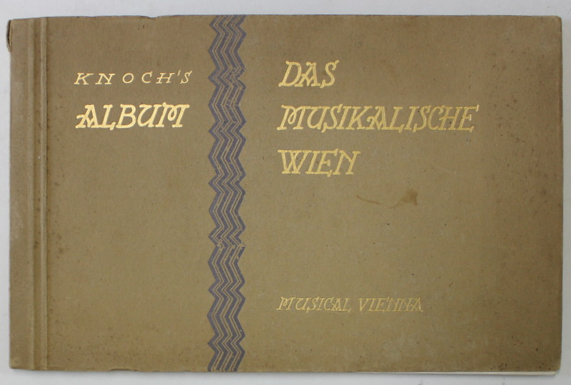 ALBUM DAS MUSIKALISCHE WIEN , illustriert von RUDOLF KLINGSBOGL , CONTINE FOTOGRAFII SI DESENE DE EPOCA , EDITIE INTERBELICA