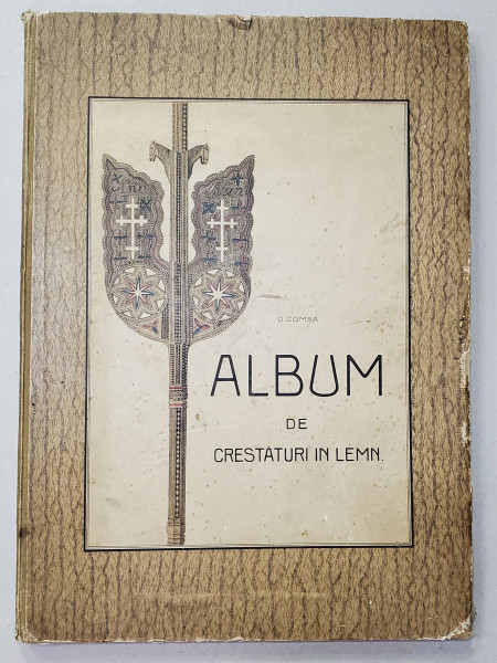 ALBUM DE CRESTATURI IN LEMN INFATISAND 243 OBIECTE DUPA ORIGINALE TARANESTI intocmit de DIMITRIE COMSA - 1909