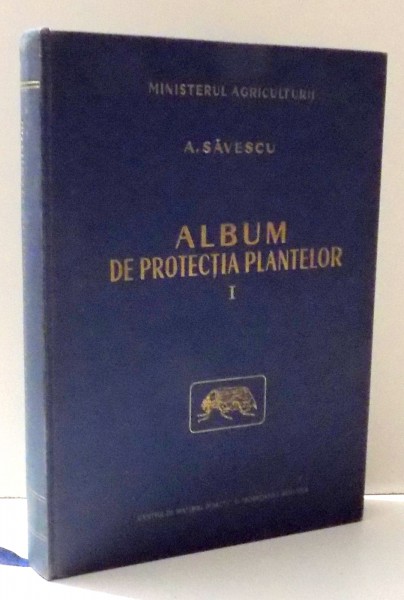 ALBUM DE PROTECTIA PLANTELOR de A. SAVESCU , VOL I , 1960