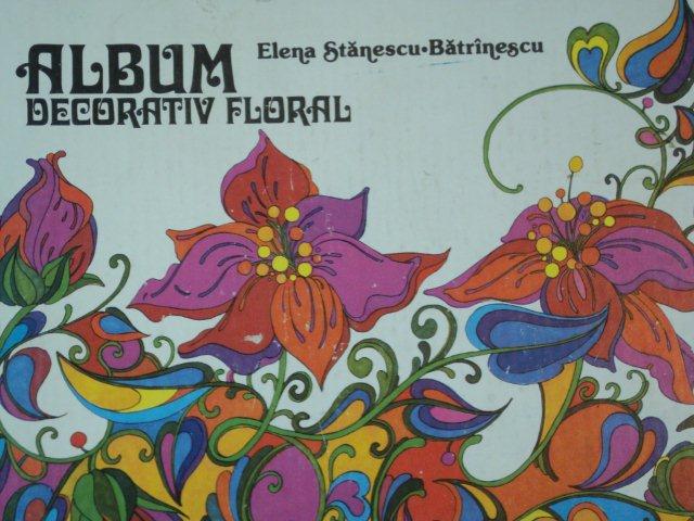 ALBUM DECORATIV FLORAL de ELENA STANESCU-BATRANESCU  1981