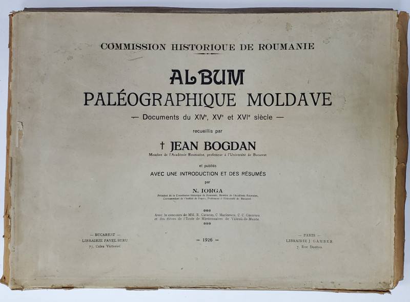 ALBUM PAELOGRAPHIQUE MOLDAVE - DOCUMENTS DU XIVe , XVe et XVIe SIECLE - recueillis par JEAN BOGDAN , 1926