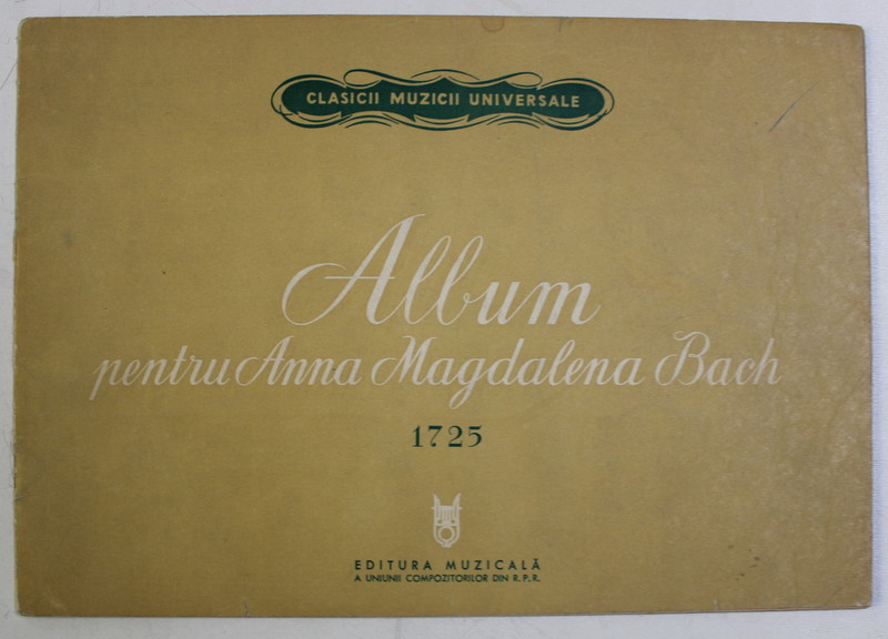 ALBUM PENTRU ANNA MAGDALENA BACH ( 1725 ) , 18 PIESE ALESE SI REVAZUTE PENTRI UZUL INCEPATORILOR de THEODOR BALAN , 1965