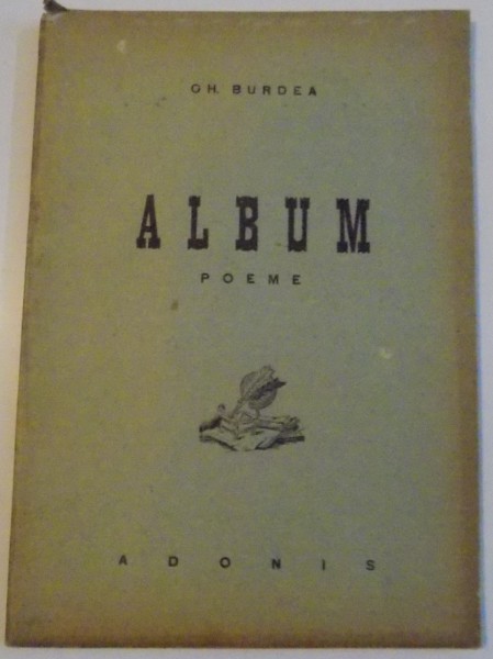 ALBUM. POEME de GH. BURDEA, CONTINE DEDICATIA AUTORULUI  1941