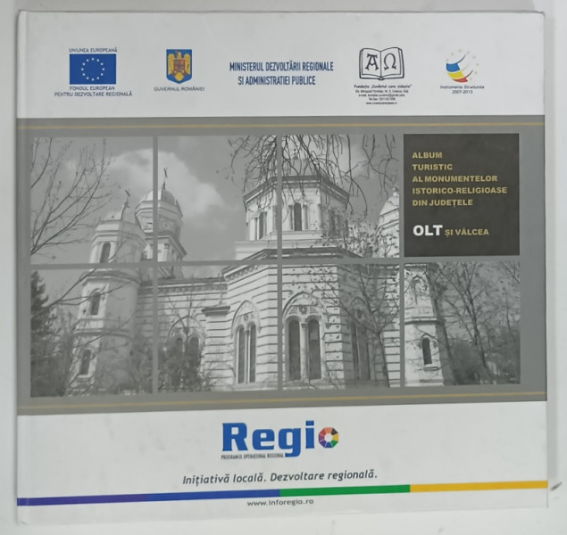 ALBUM  TURISTIC AL MONUMENTELOR ISTORICO - RELIGIOASE DIN JUDETELE OLT si VALCEA , 2013