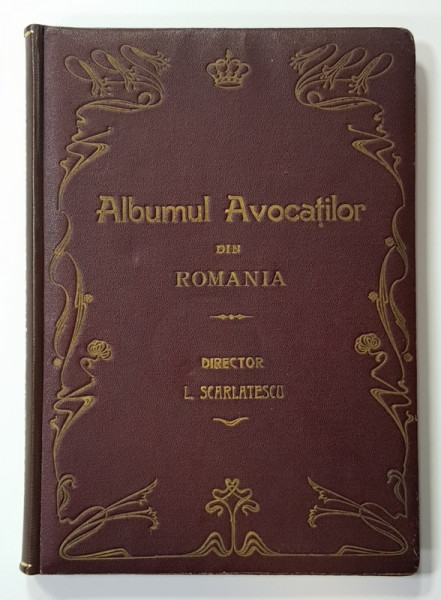 Albumul Avocatilor din Romania, director L. Scarlatescu - Bucuresti, 1911