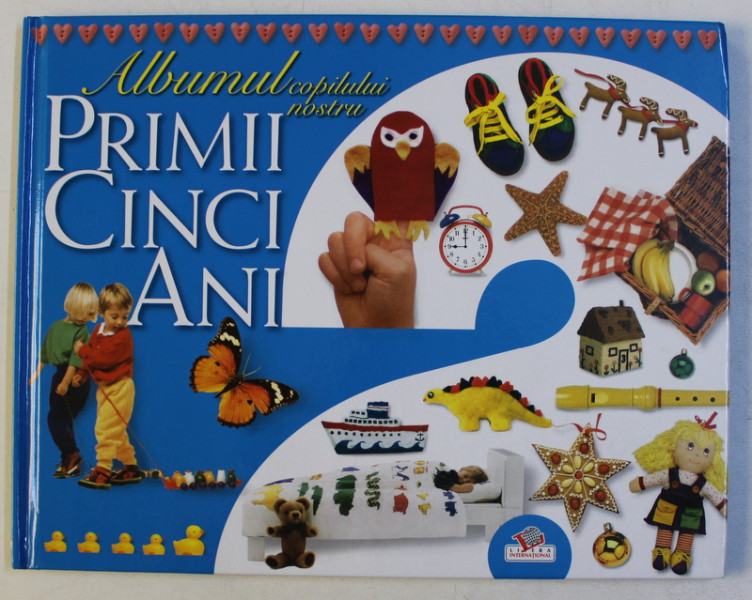 ALBUMUL COPILULUI NOSTRU  - PRIMII CINCI ANI , 2007
