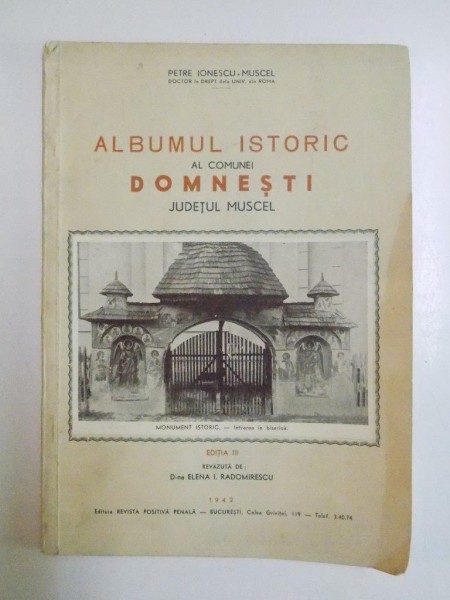 ALBUMUL ISTORIC AL COMUNEI DOMNESTI, JUDETUL MUSCEL de PETRE IONESCU - MUSCEL, EDITIA III  1942