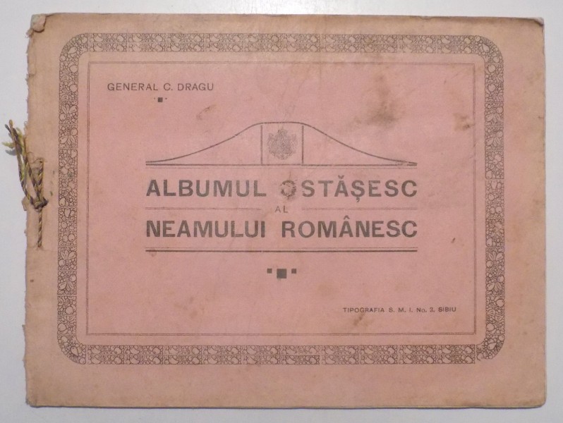 ALBUMUL OSTASESC AL NEAMULUI ROMANESC de GENERAL C. DRAGU