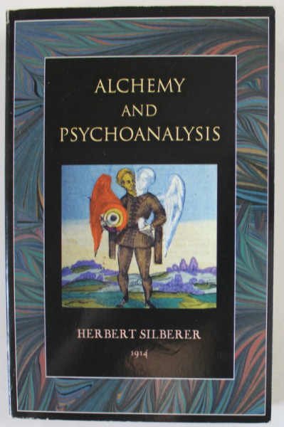 ALCHEMY AND PSYCHOANALYSIS by HERBERT SILBERER , 1917 , EDITIE ANASTATICA , RETIPARITA 2016