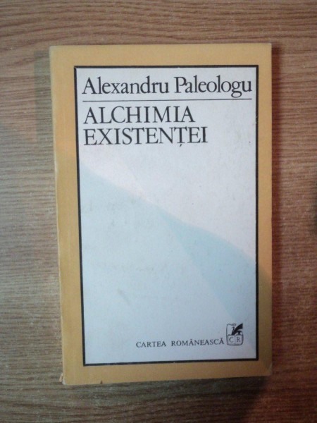ALCHIMIA EXISTENTEI de ALEXANDRU PALEOLOGU , 1983 , CONTINE DEDICATIA AUTORULUI