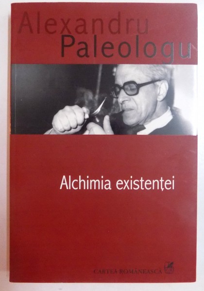 ALCHIMIA EXISTENTEI de ALEXANDRU PALEOLOGU , 2008