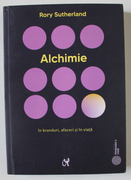 ALCHIMIE IN BRANDURI , AFACERI SI VIATA de RORY SUTHERLAND , 2021