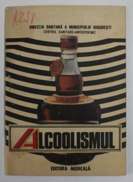 ALCOOLISMUL ( IMPLICATII BIO - PSIHO - SOCIALE ) de MARTIAN COTRAU si PETRE BRANZEI , 1983