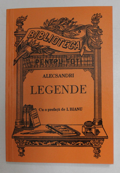 ALECSANDRI - LEGENDE , TIPARITA LA  1900 , EDITIE ANASTATICA , APARUTA 2011