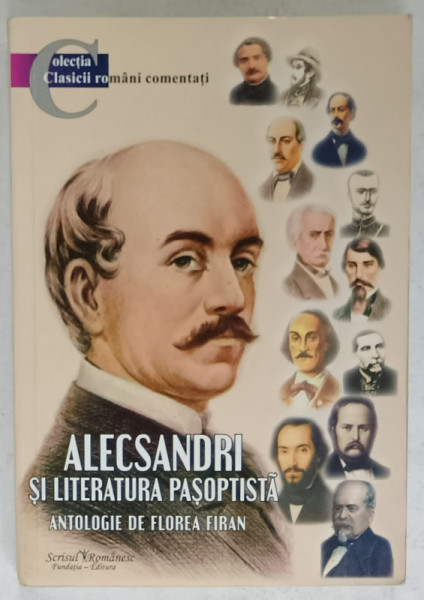 ALECSANDRI SI LITERATURA PASOPTISTA , ANTOLOGIE de FLOREA FIRAN , 2017
